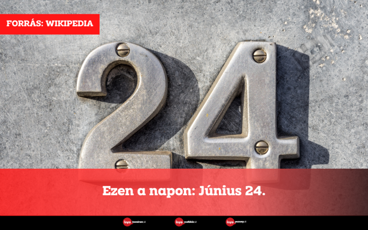 Ezen a napon: Június 24.