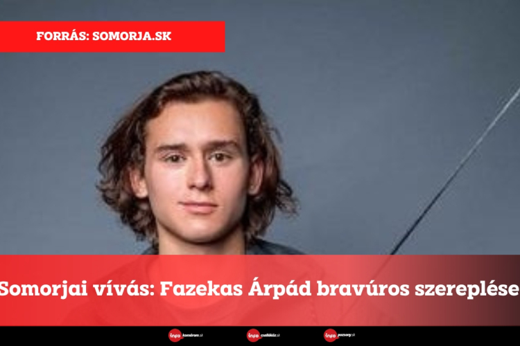 Somorjai vívás: Fazekas Árpád bravúros szereplése 