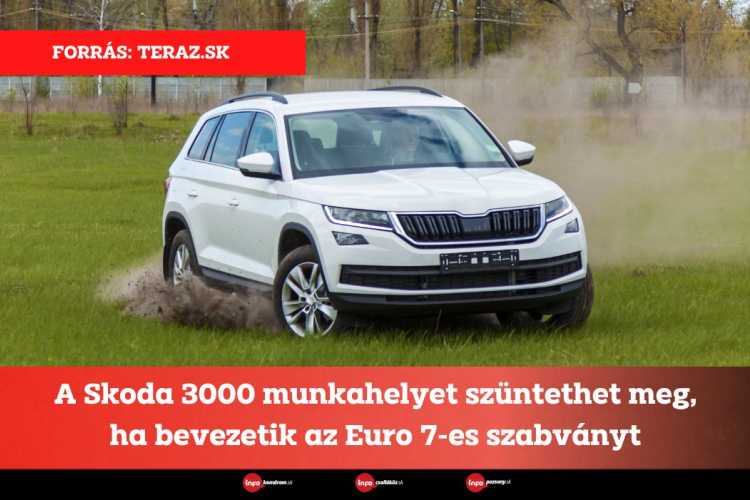 A Skoda 3000 munkahelyet szüntethet meg, ha bevezetik az Euro 7-es szabványt