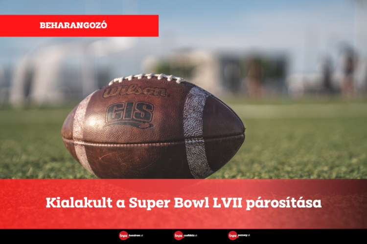 Kialakult a Super Bowl LVII párosítása