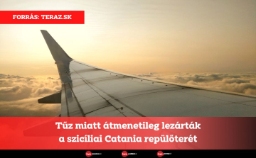 Tűz miatt átmenetileg lezárták a szicíliai Catania repülőterét