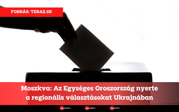 Moszkva: Az Egységes Oroszország nyerte a regionális választásokat Ukrajnában