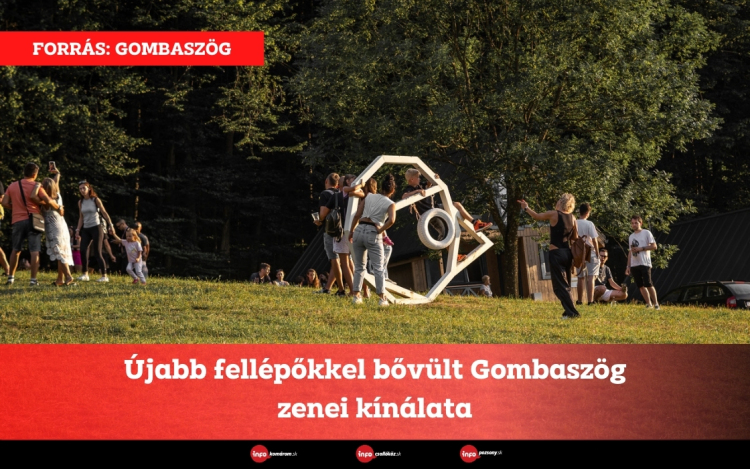 Újabb fellépőkkel bővült Gombaszög zenei kínálata