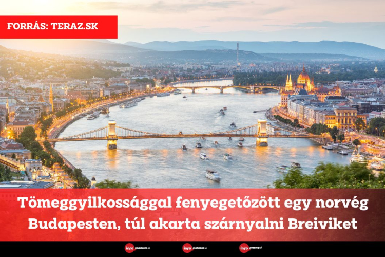 Tömeggyilkossággal fenyegetőzött egy norvég Budapesten, túl akarta szárnyalni Breiviket