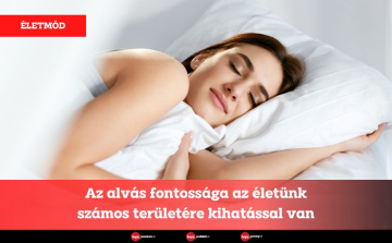 Az alvás fontossága az életünk számos területére kihatással van