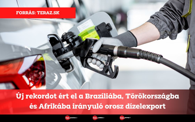 Új rekordot ért el a Brazíliába, Törökországba és Afrikába irányuló orosz dízelexport