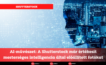 AI-művészet: A Shutterstock már értékesít mesterséges intelligencia által előállított fotókat