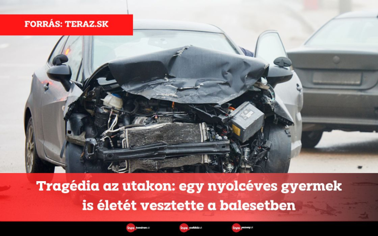 Tragédia az utakon: egy nyolcéves gyermek is életét vesztette a balesetben