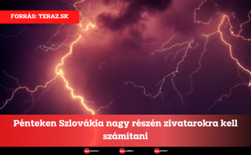 Pénteken Szlovákia nagy részén zivatarokra kell számítani