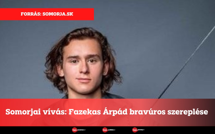 Somorjai vívás: Fazekas Árpád bravúros szereplése 