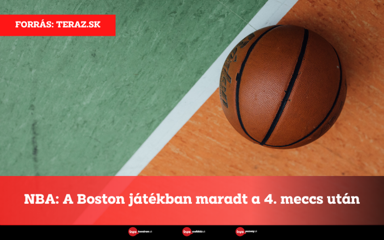 NBA: A Boston játékban maradt a 4. meccs után