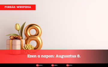 Ezen a napon: Augusztus 8.