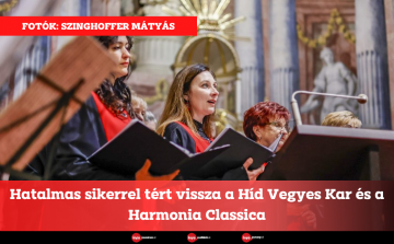 Hatalmas sikerrel tért vissza a Híd Vegyes Kar és a Harmonia Classica