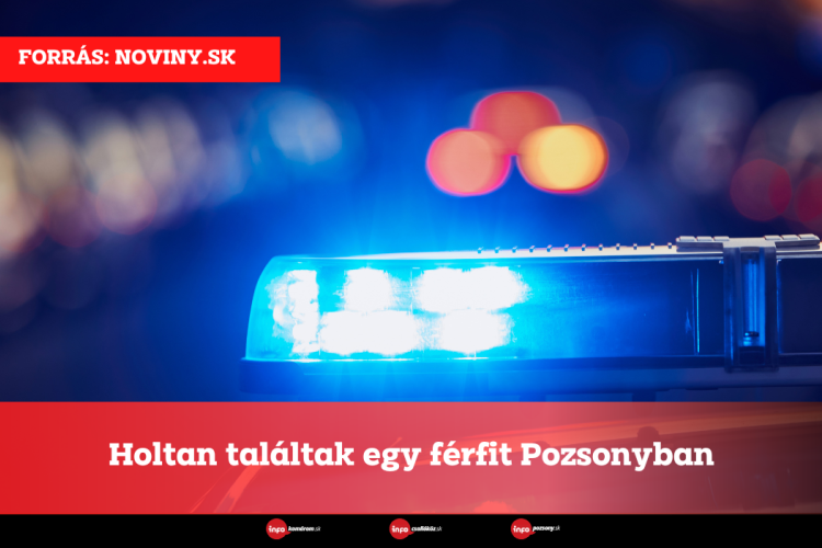 Holtan találtak egy férfit Pozsonyban