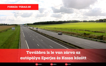 Továbbra is le van zárva az autópálya Eperjes és Kassa között