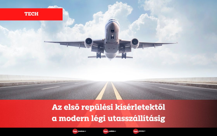 Az első repülési kísérletektől a modern légi utasszállításig