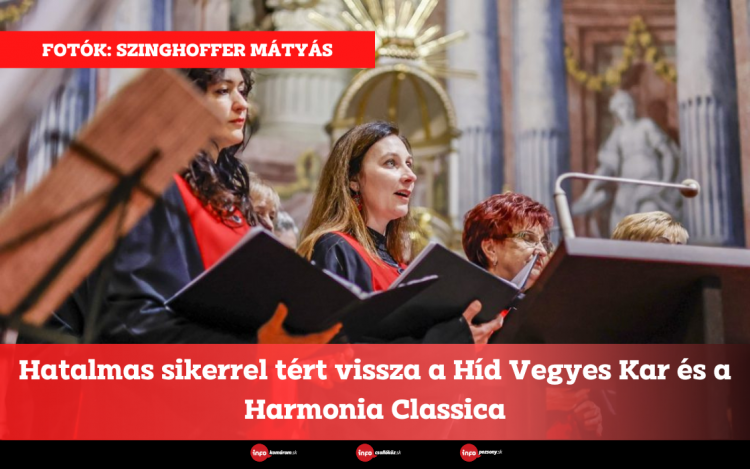 Hatalmas sikerrel tért vissza a Híd Vegyes Kar és a Harmonia Classica