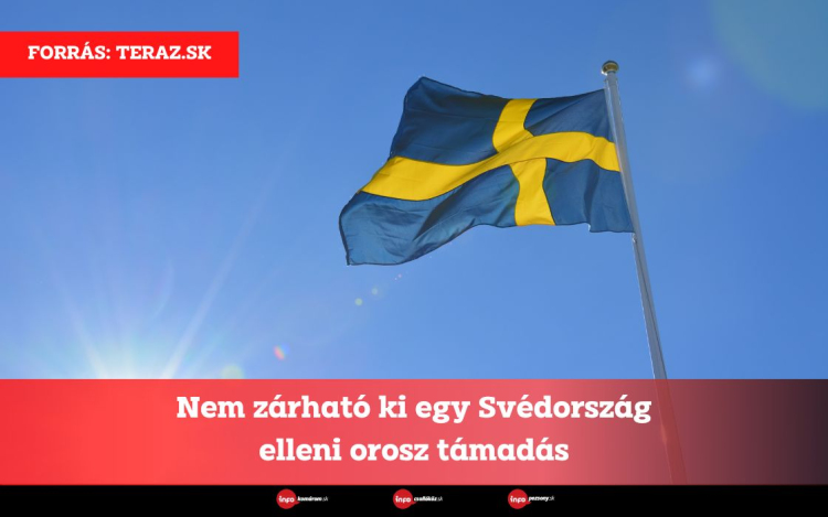 Nem zárható ki egy Svédország elleni orosz támadás