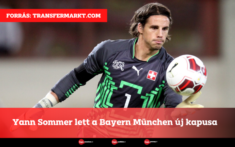 Yann Sommer lett a Bayern München új kapusa