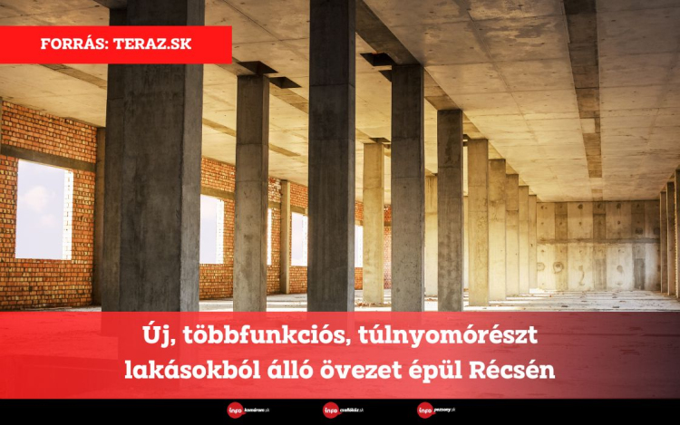 Új, többfunkciós, túlnyomórészt lakásokból álló övezet épül Récsén