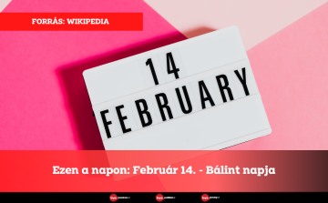 Ezen a napon: Február 14. - Bálint napja