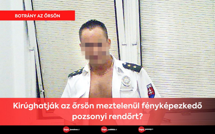 Kirúghatják az őrsön meztelenül fényképezkedő pozsonyi rendőrt?