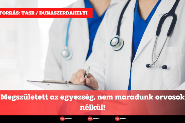 Megszületett az egyezség, nem maradunk orvosok nélkül!