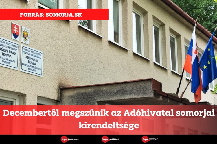 Decembertől megszűnik az Adóhivatal somorjai kirendeltsége