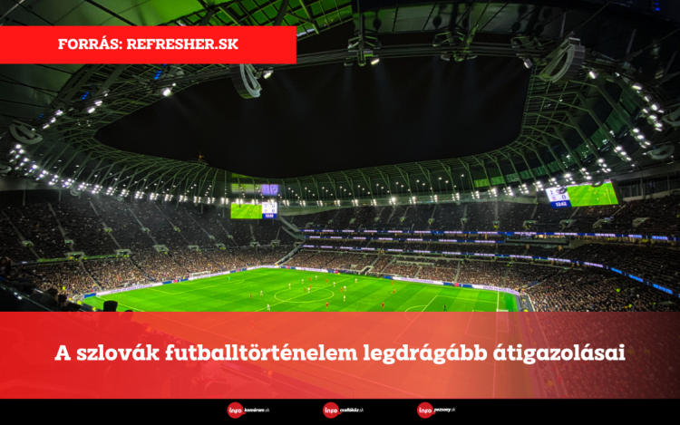 A szlovák futballtörténelem legdrágább átigazolásai