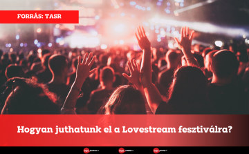 Hogyan juthatunk el a Lovestream fesztiválra?