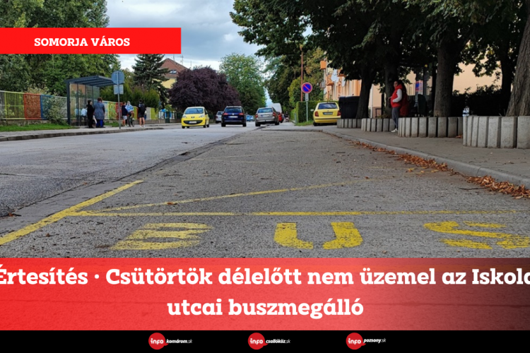 Értesítés • Csütörtök délelőtt nem üzemel az Iskola utcai buszmegálló