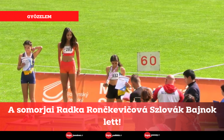 A somorjai Radka Rončkevičová Szlovák Bajnok lett!