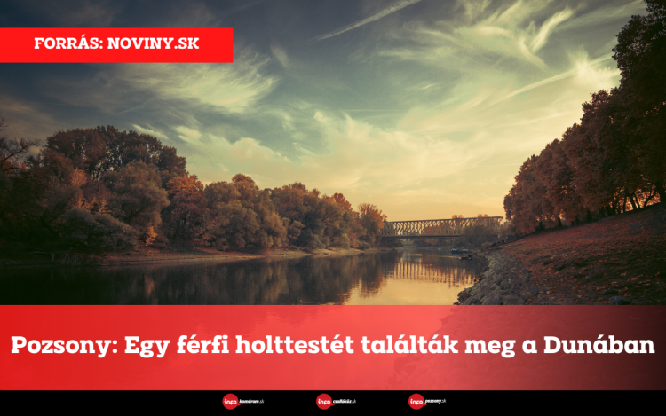 Pozsony: Egy férfi holttestét találták meg a Dunában