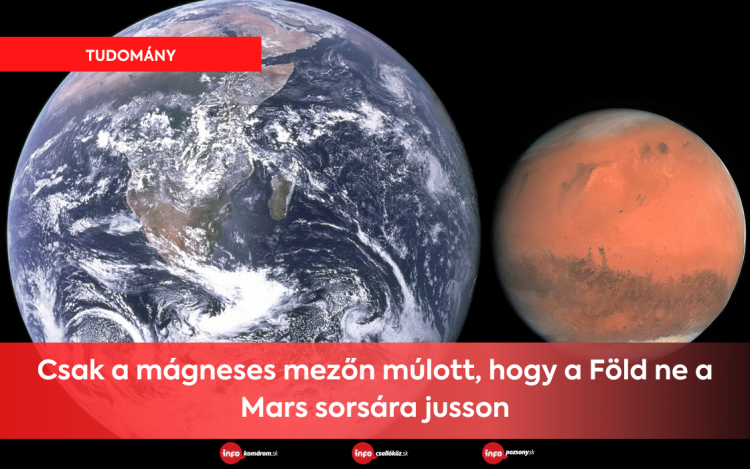 Csak a mágneses mezőn múlott, hogy a Föld ne a Mars sorsára jusson