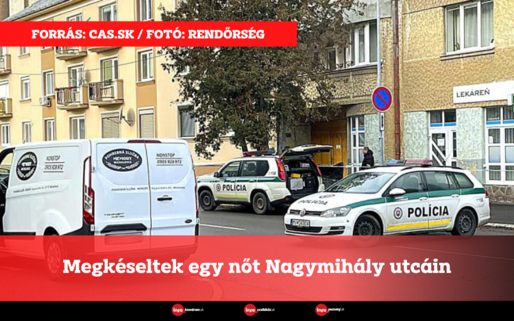 Megkéseltek egy nőt Nagymihály utcáin