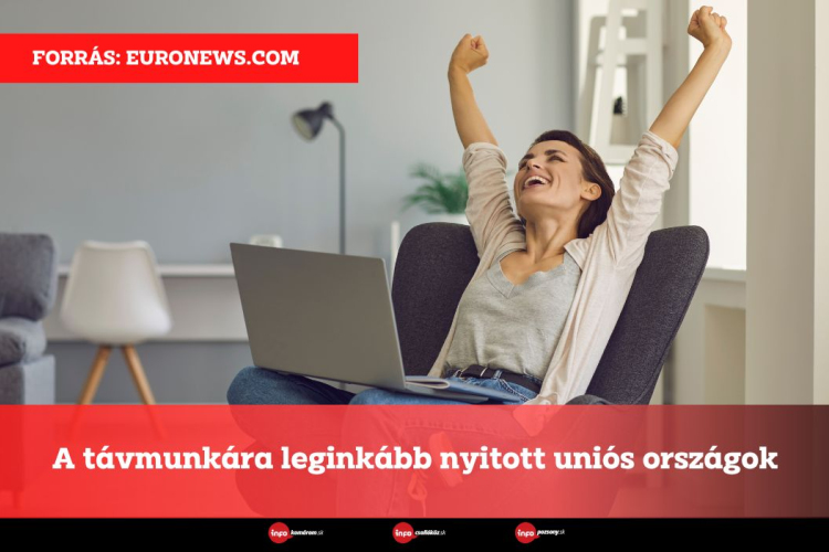 A távmunkára leginkább nyitott uniós országok