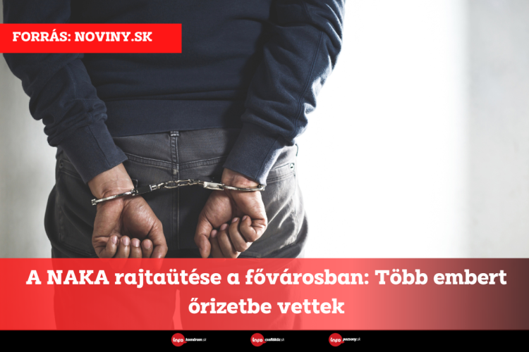 A NAKA rajtaütése a fővárosban: Több embert őrizetbe vettek