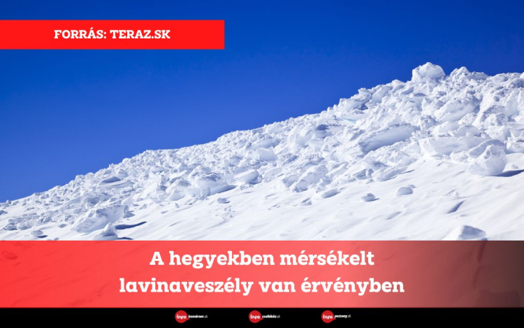 A hegyekben mérsékelt lavinaveszély van érvényben