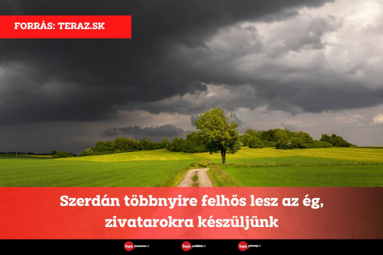 Szerdán többnyire felhős lesz az ég, zivatarokra készüljünk