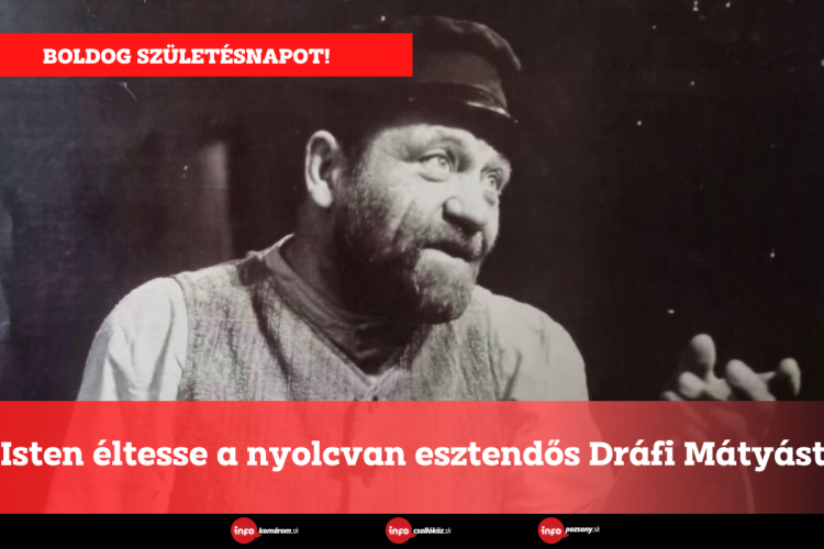 Isten éltesse a nyolcvan esztendős Dráfi Mátyást