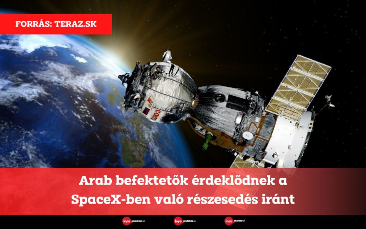 Arab befektetők érdeklődnek a SpaceX-ben való részesedés iránt