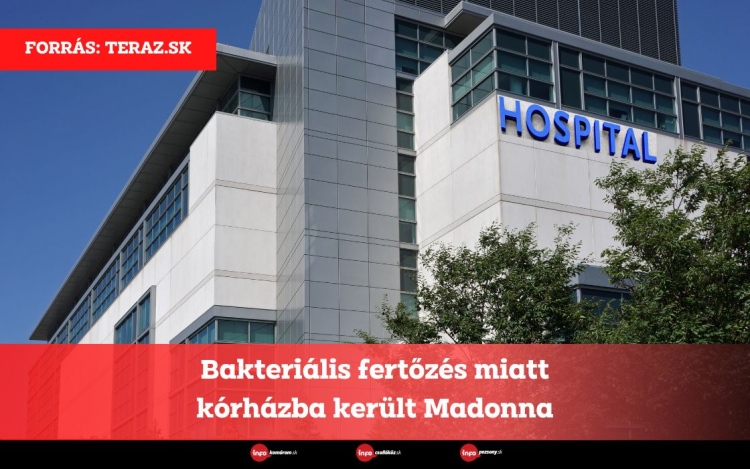 Bakteriális fertőzés miatt kórházba került Madonna