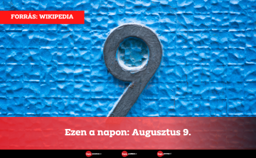 Ezen a napon: Augusztus 9.