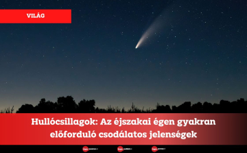 Hullócsillagok: Az éjszakai égen gyakran előforduló csodálatos jelenségek