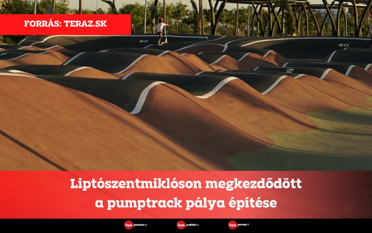 Liptószentmiklóson megkezdődött a pumptrack pálya építése