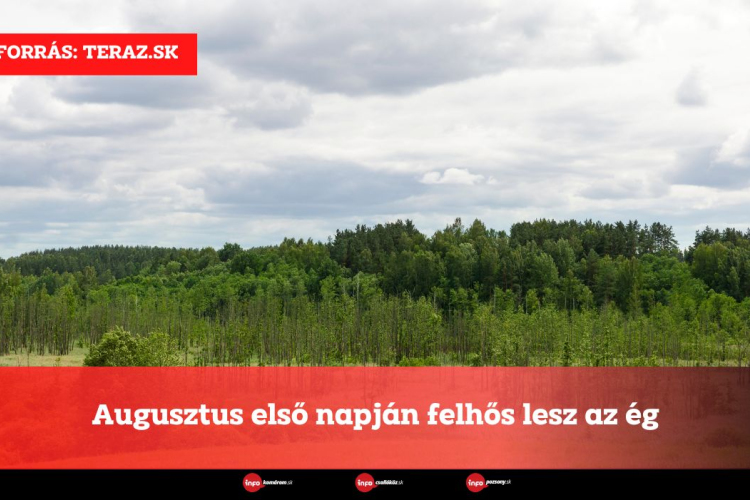 Augusztus első napján felhős lesz az ég