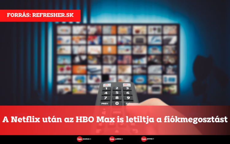 A Netflix után az HBO Max is letiltja a fiókmegosztást