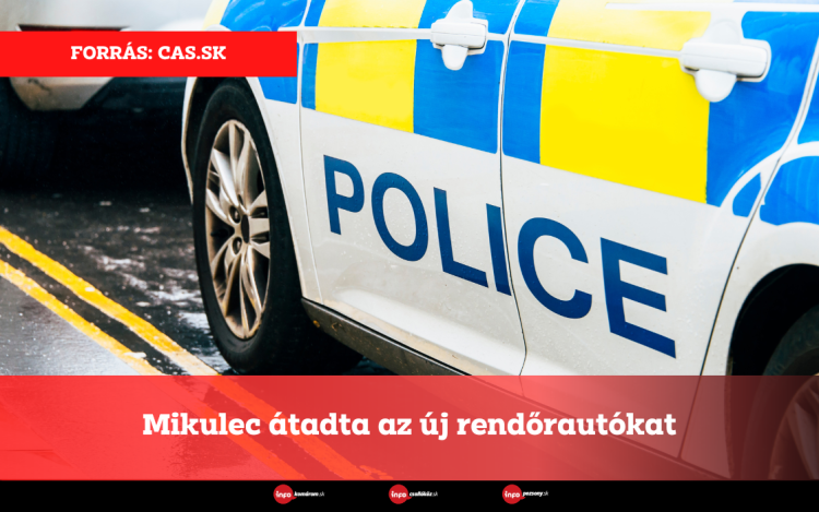 Mikulec átadta az új rendőrautókat