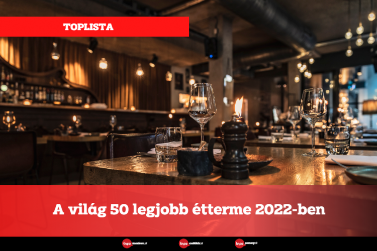 A világ 50 legjobb étterme 2022-ben