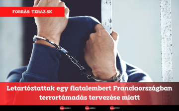 Letartóztattak egy fiatalembert Franciaországban terrortámadás tervezése miatt